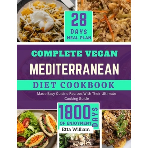 (영문도서) Complete Vegan MEDITERRANEAN Diet Cookbook: 50 Made Easy Cuisine Recipes with Their Ultimate ... Paperback, Independently Published, English, 9798872122005