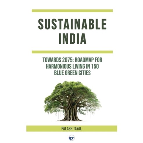 (영문도서) Sustainable India: Towards 2075: Roadmap for harmonious living in 150 blue green cities Paperback, Clever Fox Publishing, English, 9789356489318