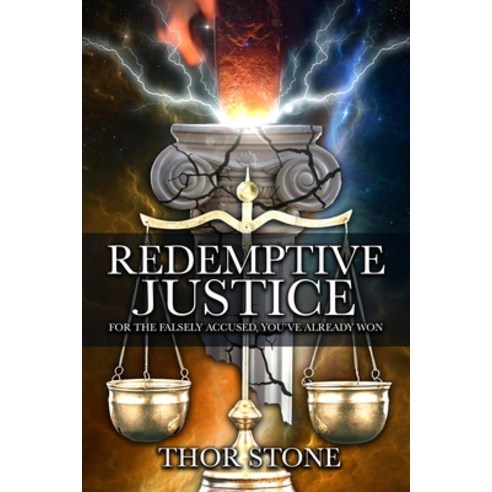 (영문도서) Redemptive Justice: For the Falsely Accused You''ve Already Won Paperback, Thor''s Stone, LLC, English, 9798987449806