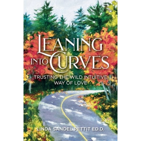 (영문도서) Leaning into Curves: Trusting the Wild Intuitive Way of Love Paperback, Iw Press Ltd, English, 9781916701038