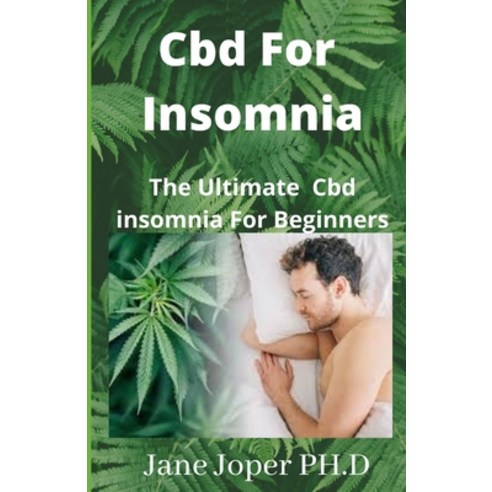 Cbd For Insomnia: The Ultimate Cbd insomnia For Beginners Paperback, Independently Published, English, 9798743118786