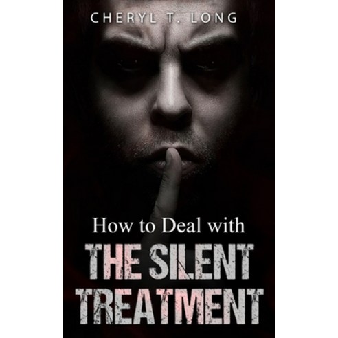 How To Deal With The Silent Treatment Paperback, Cheryl T. Long, English, 9781949807097