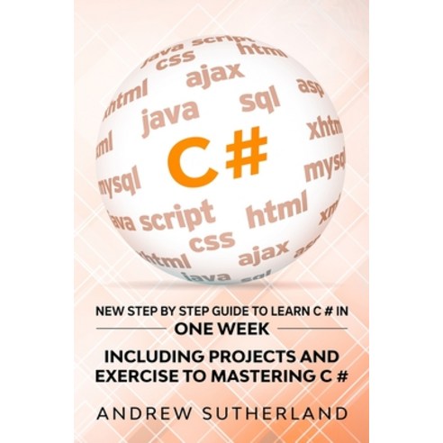 C#: New Step by Step Guide to Learn C# in One Week. Including Projects and Exercise to Mastering C#.... Paperback, English, 9781914154119, Alex Suzzi International Gr...