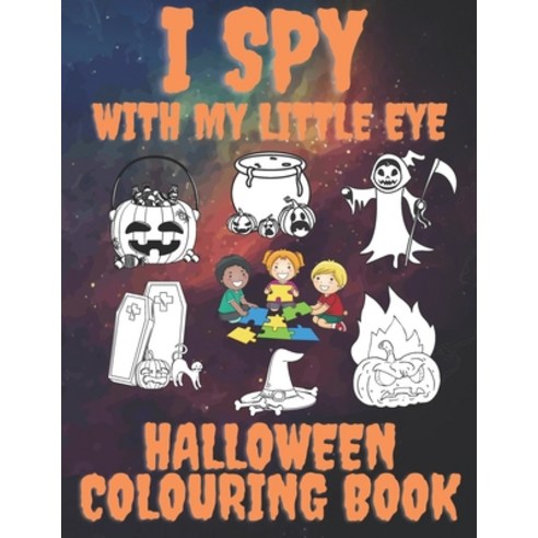 I Spy With My Little Eye Halloween Colouring Book: A Fun and Activity Spooky alphabet Game for Kids Paperback, Independently Published, English, 9798694130981