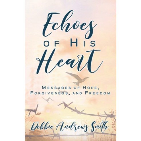 (영문도서) Echoes of His Heart: Messages of Hope Forgiveness and Freedom Paperback, Kingdom Winds, English, 9781645900399