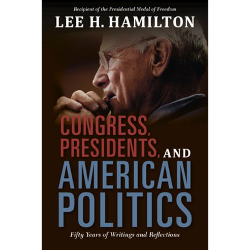(영문도서) Congress Presidents and American Politics: Fifty Years of Writings and Reflections Hardcover, Indiana University Press, English, 9780253020864