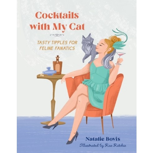 (영문도서) Cocktails with My Cat: Tasty Tipples for Feline Fanatics Hardcover, Running Press Adult, English, 9780762484102