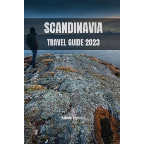 (영문도서) Scandinavia Travel Guide 2023: Discover Scandinavia: A Comprehensive Travel Guide for 2023 Paperback, Independently Published, English, 9798395390844