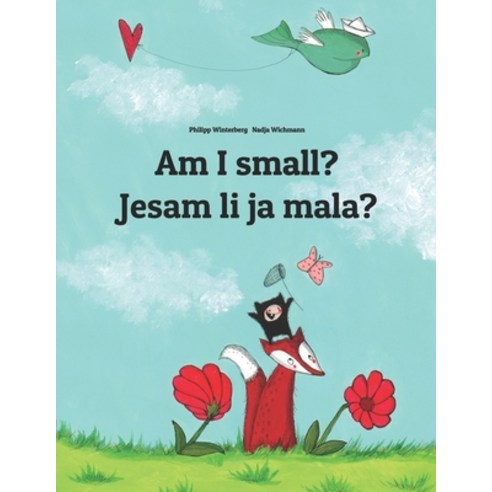 Am I small? Jesam li ja mala?: Children''s Picture Book English-Croatian (Bilingual Edition) Paperback, Createspace Independent Pub..., English, 9781494874032