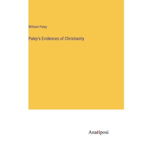 (영문도서) Paley''s Evidences of Christianity Hardcover, Anatiposi Verlag, English, 9783382318352