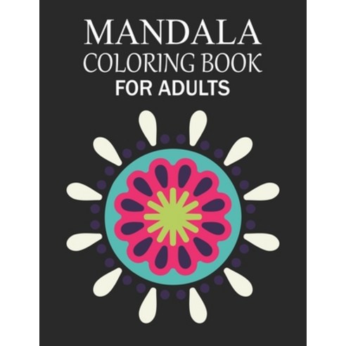 Mandala Coloring Book For Adults: Mandala Adult Coloring Book with Fun Simple Easy and Relaxing f... Paperback, Independently Published, English, 9798572491012