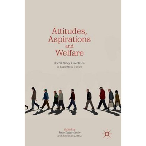 (영문도서) Attitudes Aspirations and Welfare: Social Policy Directions in Uncertain Times Hardcover, Palgrave MacMillan, English, 9783319757827