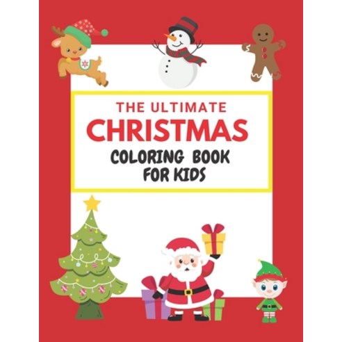 Ultimate Christmas Coloring Book for Kids: age 2-4 age 4-8 Fun Children''s Christmas Gift or Present... Paperback, Independently Published, English, 9798567137727
