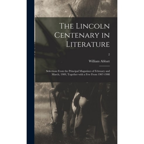(영문도서) The Lincoln Centenary in Literature: Selections From the Principal Magazines of February and ... Hardcover, Legare Street Press, English, 9781013908408