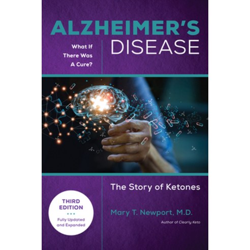 (영문도서) Alzheimer''s Disease: What If There Was a Cure (3rd Edition): The Story of Ketones Paperback, Basic Health Publications, English, 9781684429240
