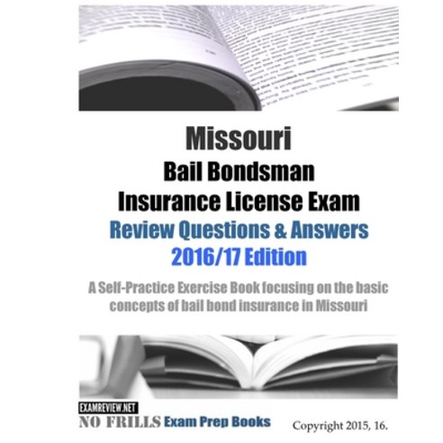 Missouri Bail Bondsman Insurance License Exam Review Questions & Answers 2016/17 Edition: Self-Pract... Paperback, Createspace Independent Pub..., English, 9781522765486