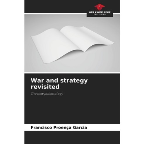 (영문도서) War and strategy revisited Paperback, Our Knowledge Publishing, English, 9786206120643