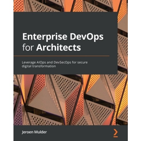 Enterprise DevOps for Architects:Leverage AIOps and DevSecOps for secure digital transformation, Packt Publishing, English, 9781801812153