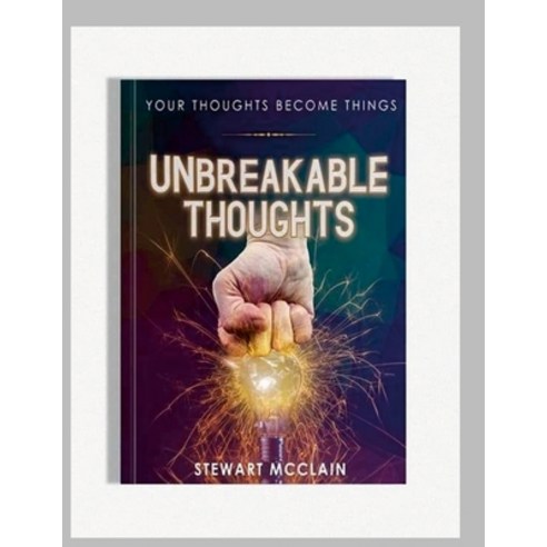 (영문도서) Unbreakable Thoughts: Your Thoughts Become Things Paperback, Lulu.com, English, 9781312798618