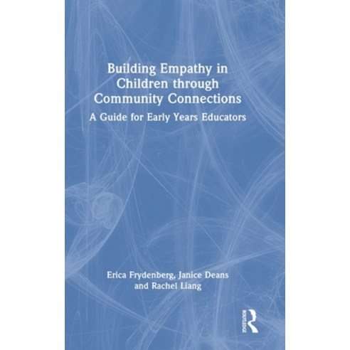 (영문도서) Building Empathy in Children through Community Connections: A Guide for Early Years Educators Hardcover, Routledge, English, 9781032081434