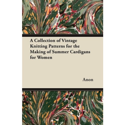 (영문도서) A Collection of Vintage Knitting Patterns for the Making of Summer Cardigans for Women Paperback, Audubon Press, English, 9781447451037