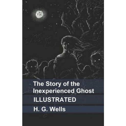 The Story of the Inexperienced Ghost (ILLUSTRATED) Paperback, Amazon Digital Services LLC..., English, 9798737729172