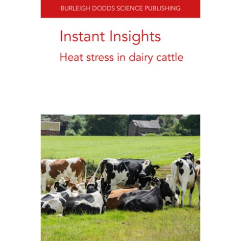 Instant Insights: Heat Stress in Dairy Cattle Paperback, Burleigh Dodds Science Publ..., English, 9781786769336