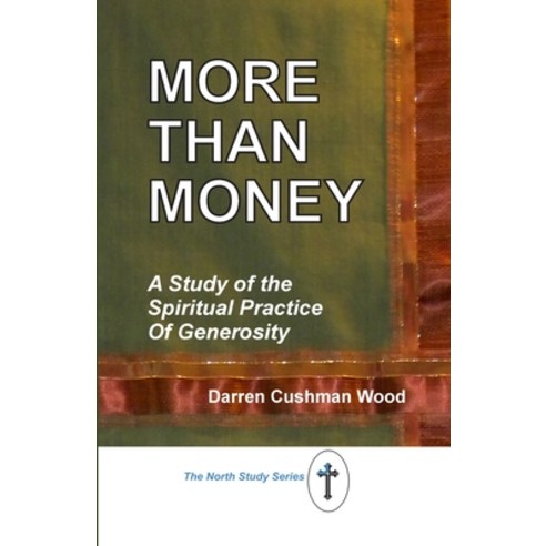 (영문도서) More Than Money: A Study of the Spiritual Practice of Generosity Paperback, North United Methodist Church, English, 9781732776180