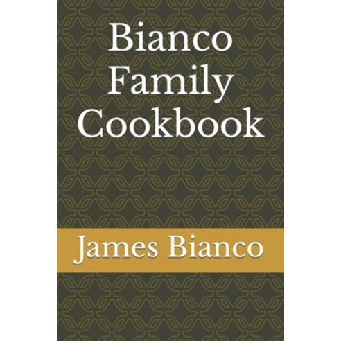 (영문도서) Bianco Family Cookbook Paperback, Independently Published, English, 9798375076775