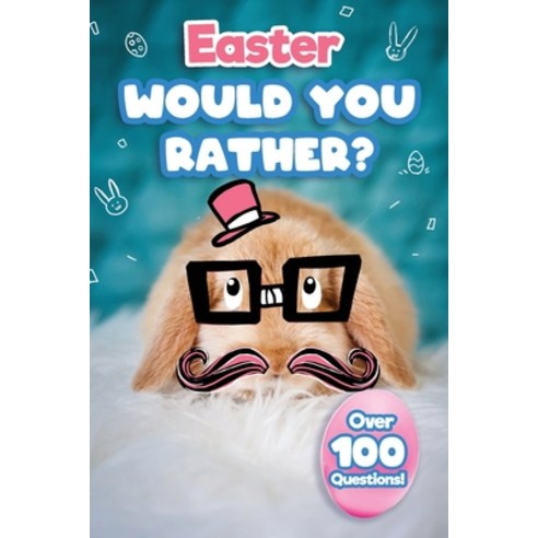Easter Would You Rather: Easter Basket Stuffer For Kids Paperback, Independently Published, English, 9798712767427