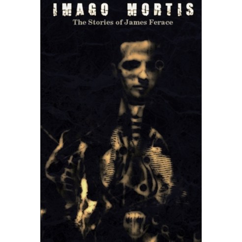 (영문도서) Imago Mortis: The Stories of James Ferace Paperback, Lulu.com, English, 9781435766228