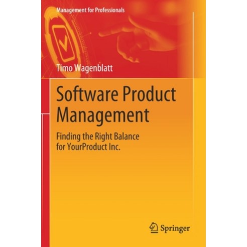 Software Product Management: Finding the Right Balance for YourProduct Inc. Paperback, Springer