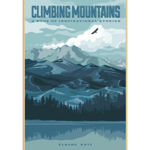 Climbing Mountains: A Book of Inspirational Stories Paperback, Lulu.com, English, 9781716295034