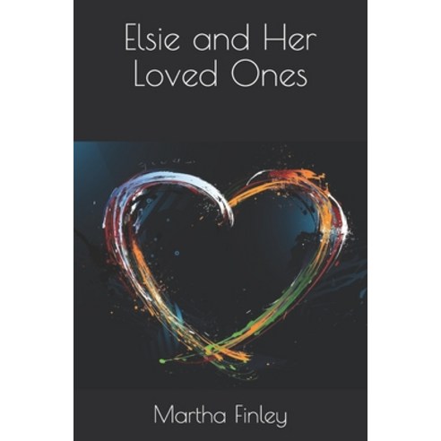 Elsie and Her Loved Ones Paperback, Independently Published, English, 9798569600373