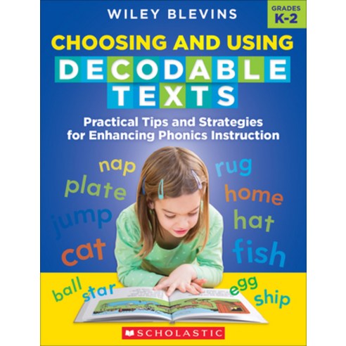 (영문도서) Choosing and Using Decodable Texts: Practical Tips and Strategies for Enhancing Phonics Instruction Paperback, Scholastic Teaching Resources