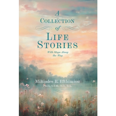 (영문도서) A Collection of Life Stories: With Stops Along the Way Hardcover, FriesenPress, English, 9781039187726