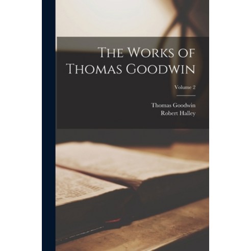 (영문도서) The Works of Thomas Goodwin; Volume 2 Paperback, Legare Street Press, English, 9781016130790
