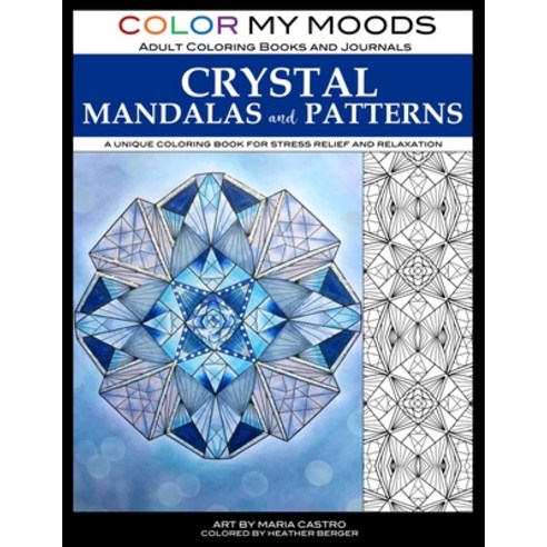 Color My Moods Adult Coloring Books Crystal Mandalas and Patterns: A Unique Book for Stress Relief a... Paperback, English, 9781946322333, Scribo Creative