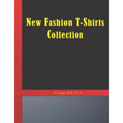 (영문도서) New Fashion T-Shirts Collection: Collection of modern style fashion T-Shirts. 42 pages 8 5 x ... Paperback, Independently Published, English, 9781661353483