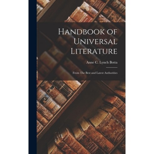 (영문도서) Handbook of Universal Literature: From The Best and Latest Authorities Hardcover, Legare Street Press, English, 9781017286762