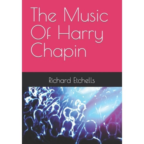 (영문도서) The Music Of Harry Chapin Paperback, Independently Published, English, 9798388606501