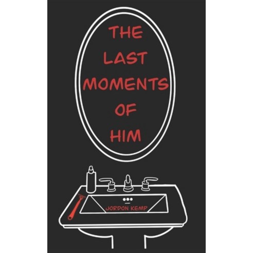 (영문도서) The Last Moments of Him Paperback, Independently Published, English, 9798421601067