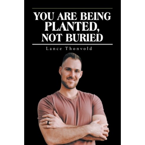(영문도서) You Are Being Planted Not Buried Paperback, Christian Faith Publishing, English, 9798888329184