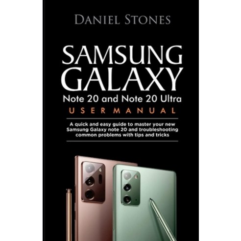 Samsung Galaxy Note 20 and Note 20 Ultra User Manual: A Quick And Easy Guide To Master Your New Sams... Paperback, Independently Published