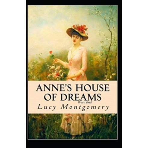 Anne''s House of Dreams: Fully Illustrated Edition Paperback, Independently Published, English, 9798735533498