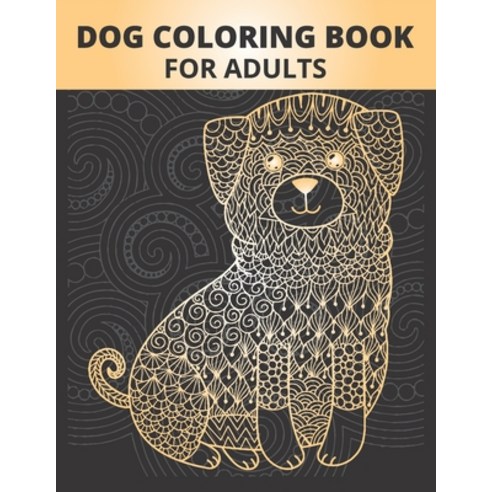 Dog Coloring Book for adults: Dog Coloring Pages for Adults (Dog Coloring Book for Adults Relaxation.) Paperback, Independently Published, English, 9798594976702