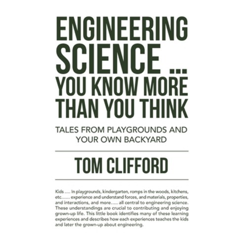 (영문도서) Engineering Science ... You Know More Than You Think: Tales from Playgrounds and Your Own Bac... Hardcover, Trafford Publishing, English, 9781698709697