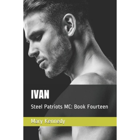 Ivan: Steel Patriots MC: Book Fourteen Paperback, Independently Published, English, 9798706673154
