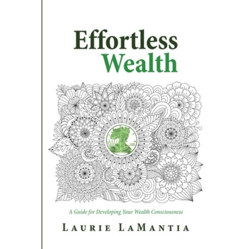 (영문도서) Effortless Wealth: A Guide for Developing Your Wealth Consciousness Paperback, Lala Unlimited, English, 9781944923037