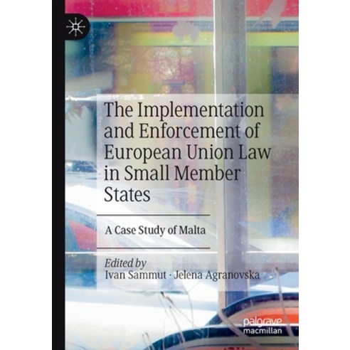 (영문도서) The Implementation and Enforcement of European Union Law in Small Member States: A Case Study... Paperback, Palgrave MacMillan, English, 9783030661175
